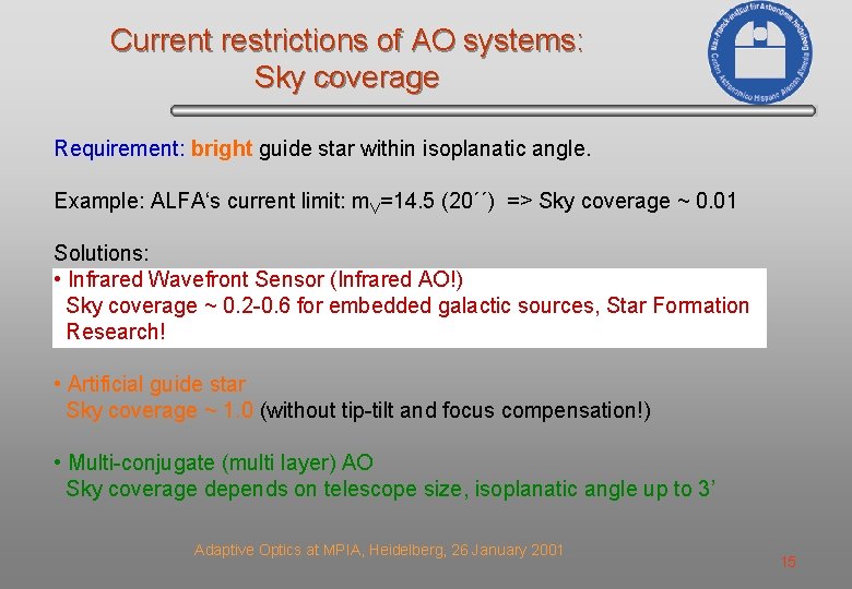 Current restrictions of AO systems: Sky coverage Requirement: bright guide star within isoplanatic angle.