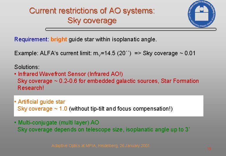 Current restrictions of AO systems: Sky coverage Requirement: bright guide star within isoplanatic angle.