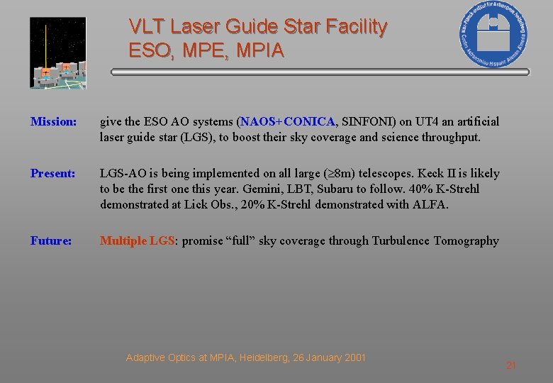 VLT Laser Guide Star Facility ESO, MPE, MPIA Mission: give the ESO AO systems