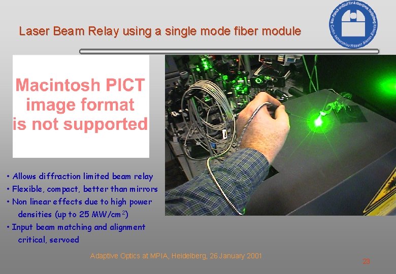 Laser Beam Relay using a single mode fiber module • Allows diffraction limited beam