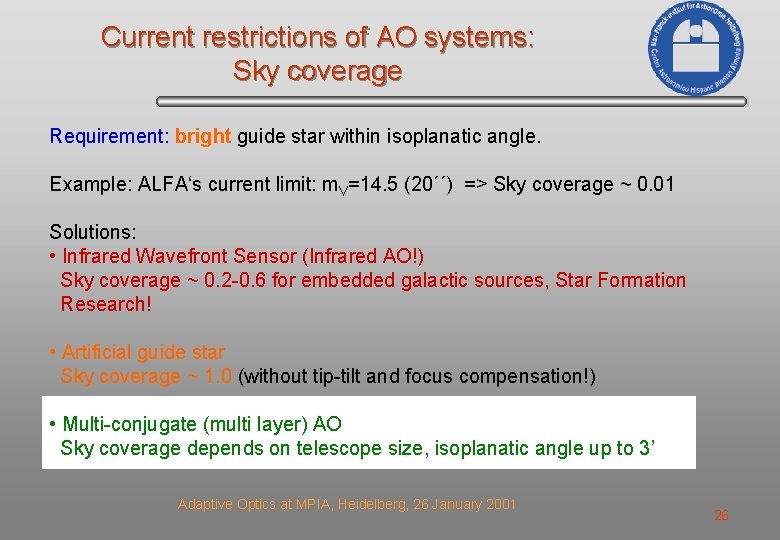 Current restrictions of AO systems: Sky coverage Requirement: bright guide star within isoplanatic angle.