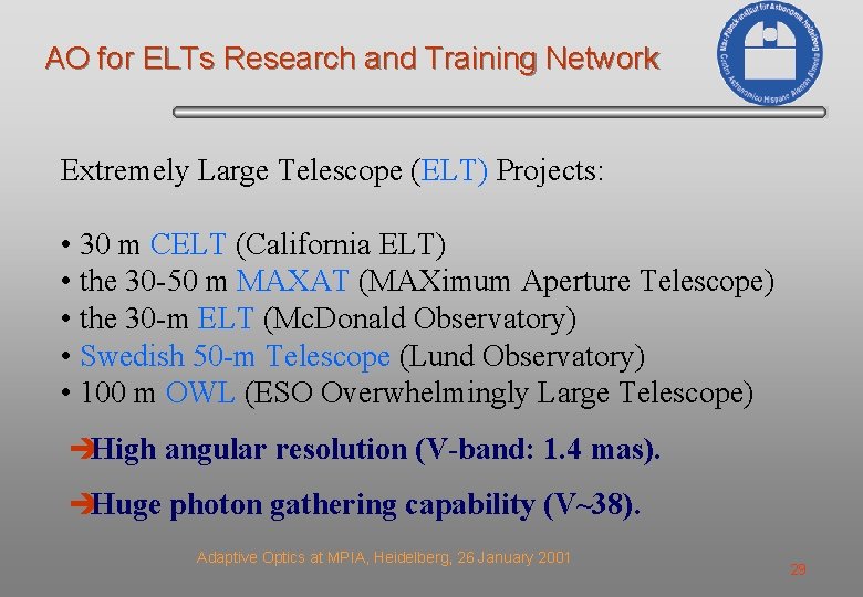 AO for ELTs Research and Training Network Extremely Large Telescope (ELT) Projects: • 30