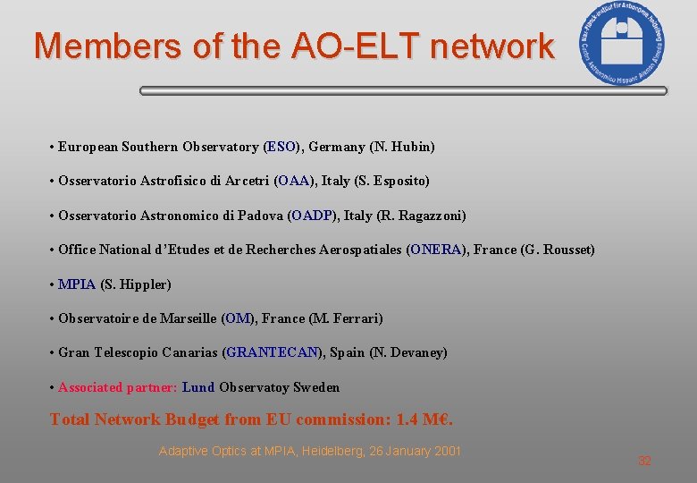 Members of the AO-ELT network • European Southern Observatory (ESO), Germany (N. Hubin) •
