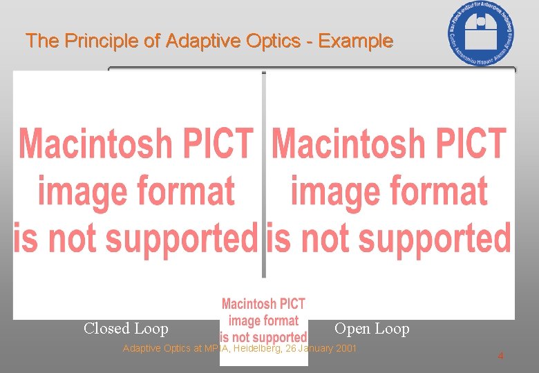 The Principle of Adaptive Optics - Example Closed Loop Open Loop Adaptive Optics at