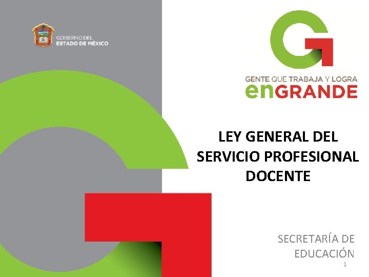 LEY GENERAL DEL SERVICIO PROFESIONAL DOCENTE SECRETARÍA DE EDUCACIÓN 1 