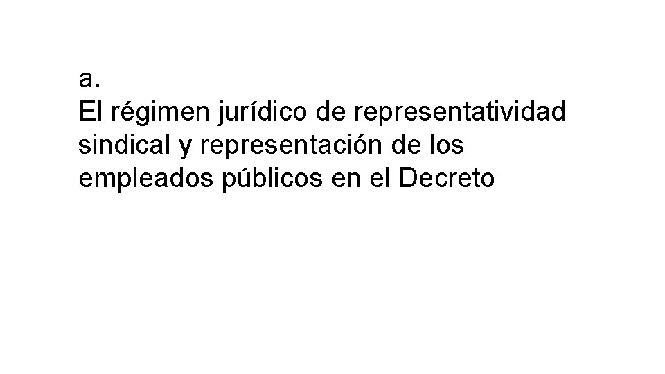 a. El régimen jurídico de representatividad sindical y representación de los empleados públicos en