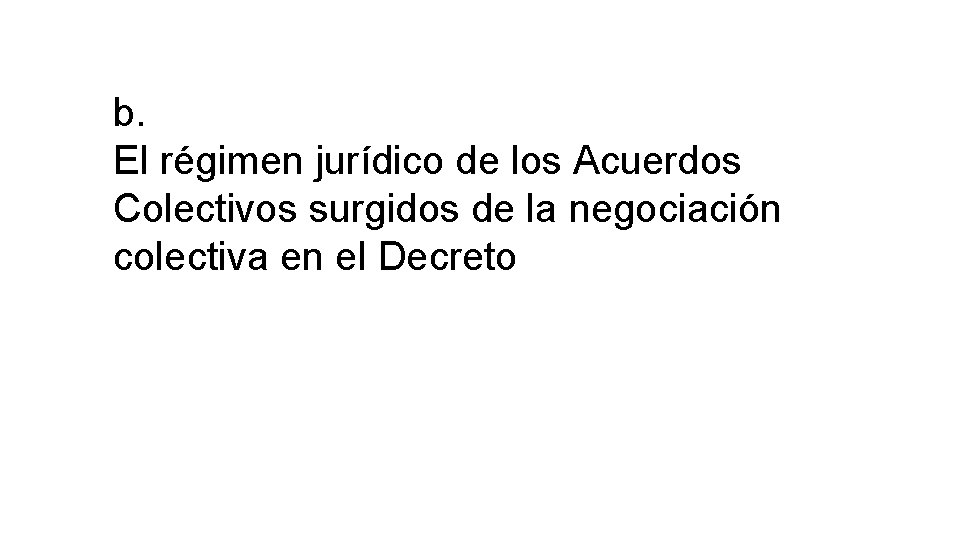 b. El régimen jurídico de los Acuerdos Colectivos surgidos de la negociación colectiva en