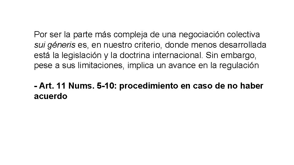 Por ser la parte más compleja de una negociación colectiva sui géneris es, en