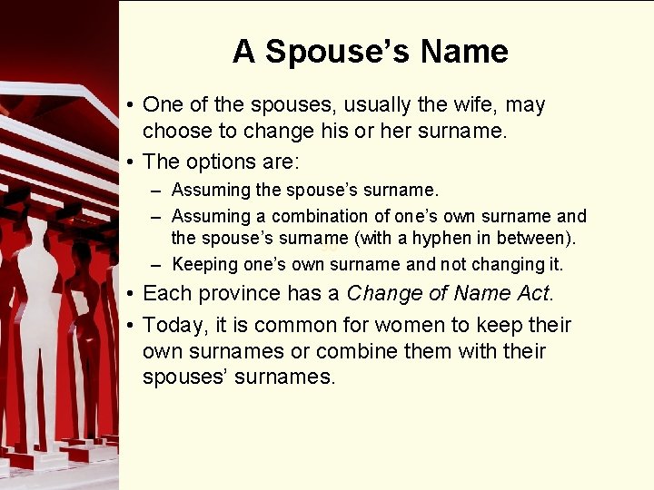 A Spouse’s Name • One of the spouses, usually the wife, may choose to