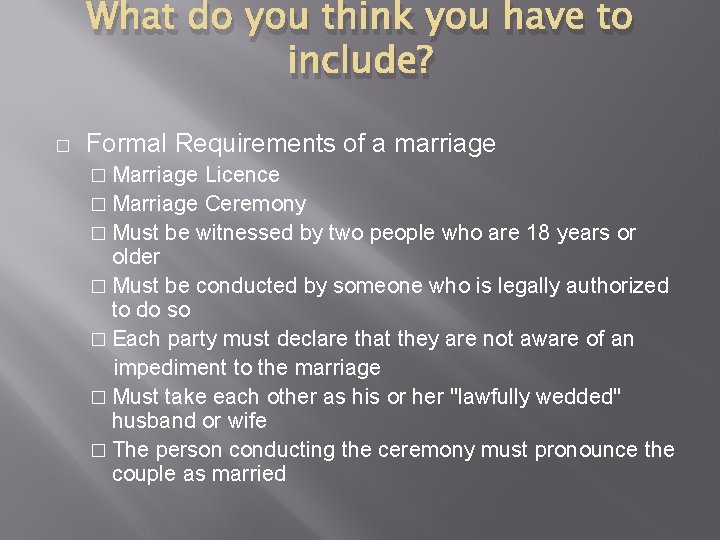 What do you think you have to include? � Formal Requirements of a marriage