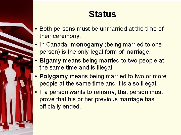 Status • Both persons must be unmarried at the time of their ceremony. •