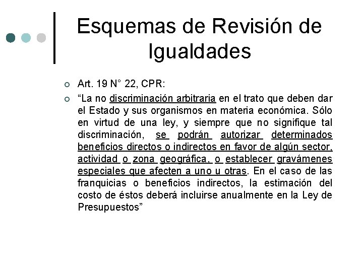 Esquemas de Revisión de Igualdades ¢ ¢ Art. 19 N° 22, CPR: “La no