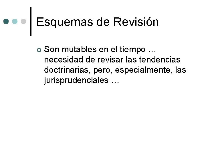 Esquemas de Revisión ¢ Son mutables en el tiempo … necesidad de revisar las