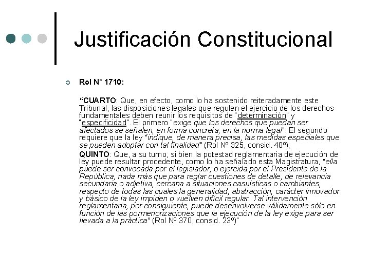 Justificación Constitucional ¢ Rol N° 1710: “CUARTO: Que, en efecto, como lo ha sostenido