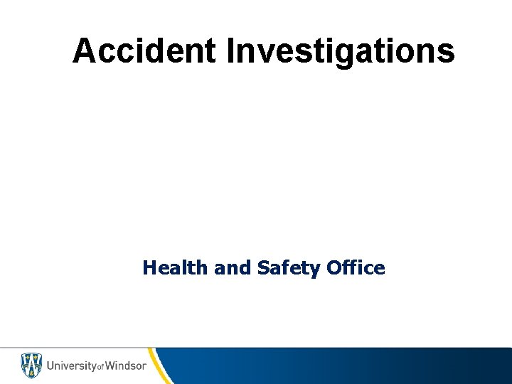 Accident Investigations Health and Safety Office 