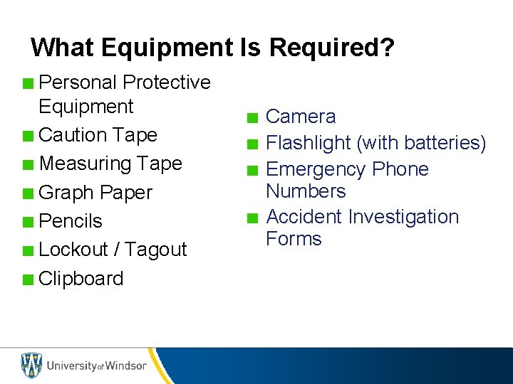 What Equipment Is Required? Personal Protective Equipment Caution Tape Measuring Tape Graph Paper Pencils