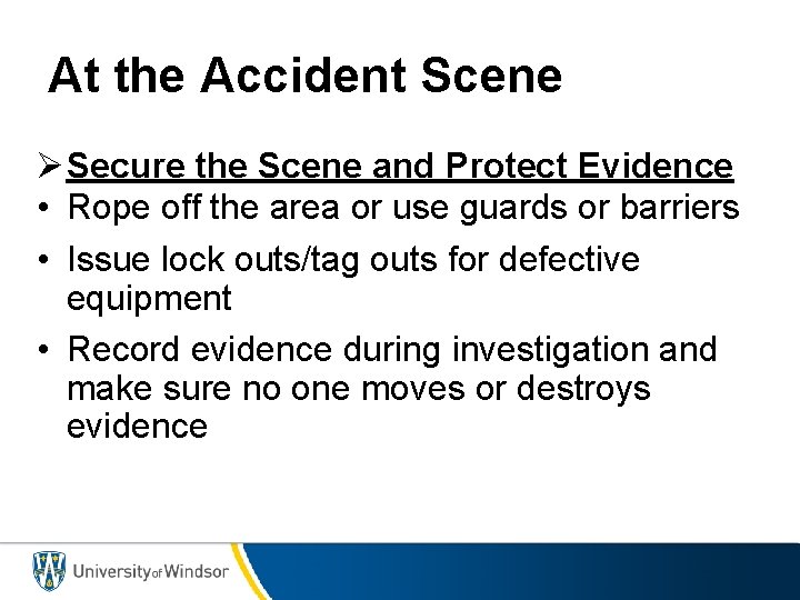 At the Accident Scene Ø Secure the Scene and Protect Evidence • Rope off