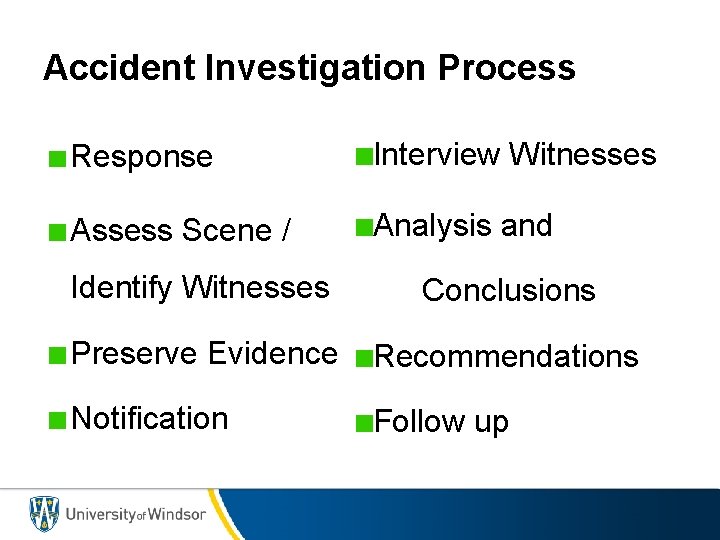 Accident Investigation Process Response Interview Witnesses Assess Scene / Analysis and Identify Witnesses Conclusions
