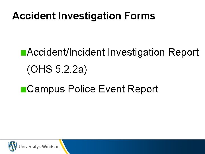 Accident Investigation Forms Accident/Incident Investigation Report (OHS 5. 2. 2 a) Campus Police Event