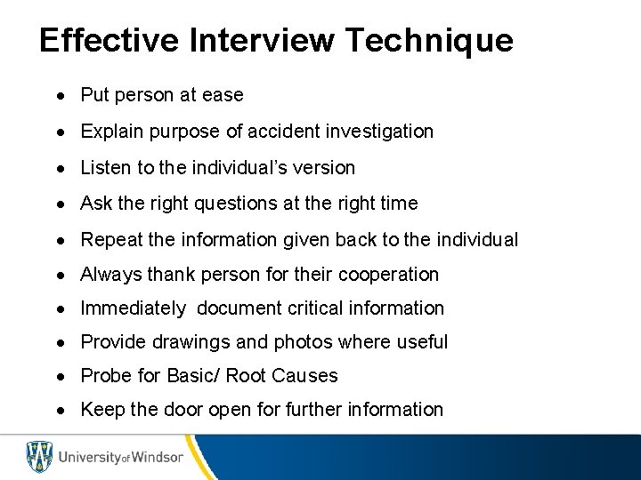 Effective Interview Technique · Put person at ease · Explain purpose of accident investigation