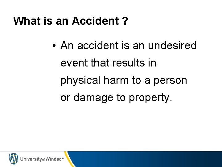 What is an Accident ? • An accident is an undesired event that results