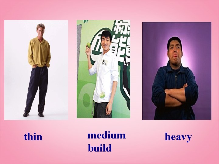 thin medium build heavy 