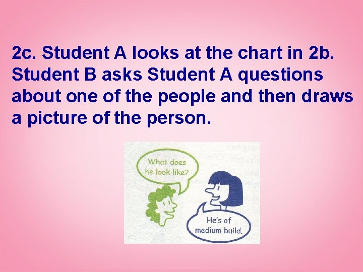 2 c. Student A looks at the chart in 2 b. Student B asks