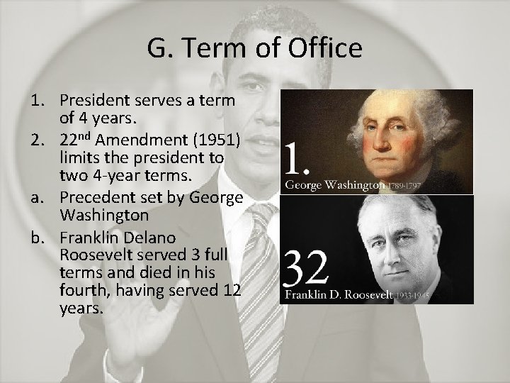 G. Term of Office 1. President serves a term of 4 years. 2. 22