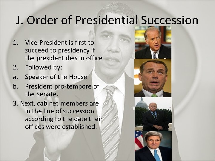 J. Order of Presidential Succession 1. Vice-President is first to succeed to presidency if