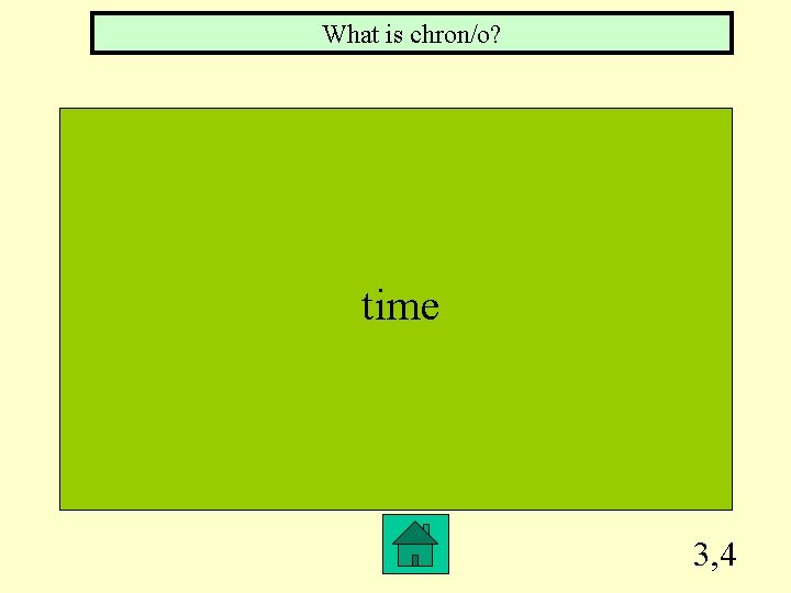 What is chron/o? time 3, 4 