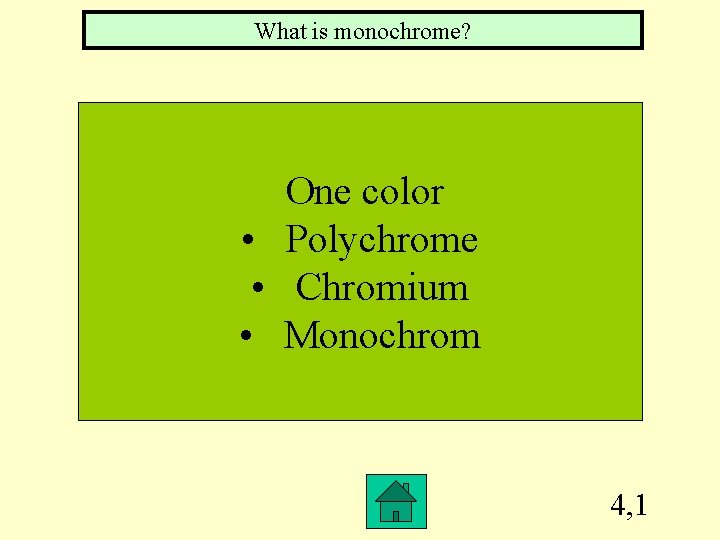 What is monochrome? One color • Polychrome • Chromium • Monochrom 4, 1 
