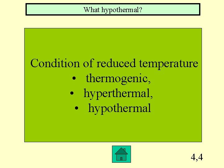 What hypothermal? Condition of reduced temperature • thermogenic, • hyperthermal, • hypothermal 4, 4