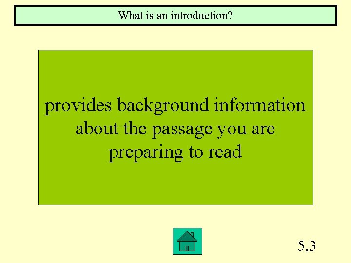 What is an introduction? provides background information about the passage you are preparing to