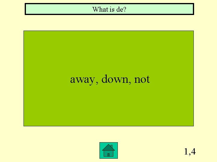 What is de? away, down, not 1, 4 