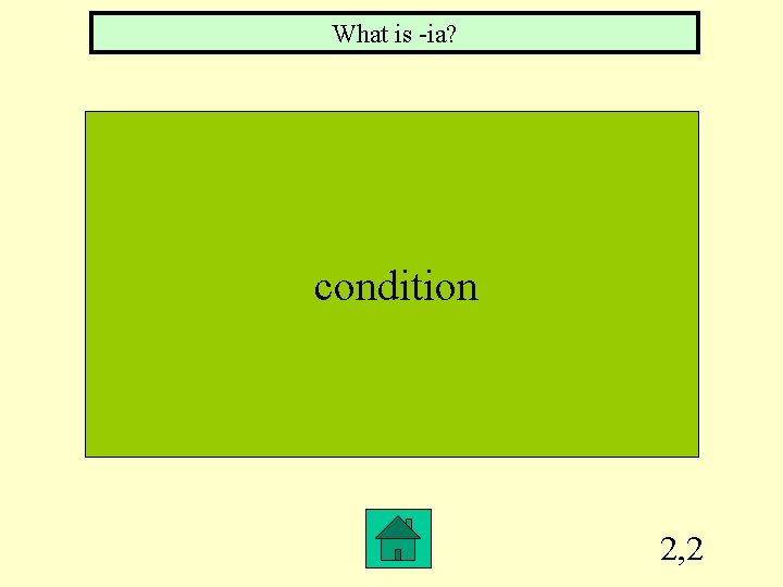 What is -ia? condition 2, 2 