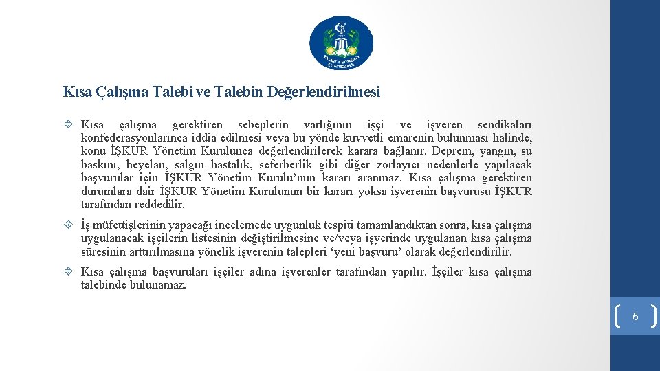 Kısa Çalışma Talebi ve Talebin Değerlendirilmesi Kısa çalışma gerektiren sebeplerin varlığının işçi ve işveren