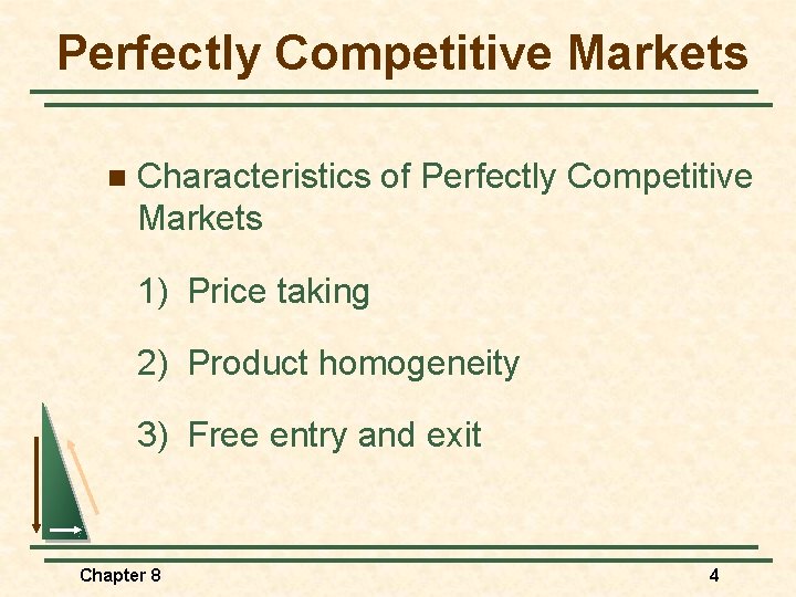 Perfectly Competitive Markets n Characteristics of Perfectly Competitive Markets 1) Price taking 2) Product