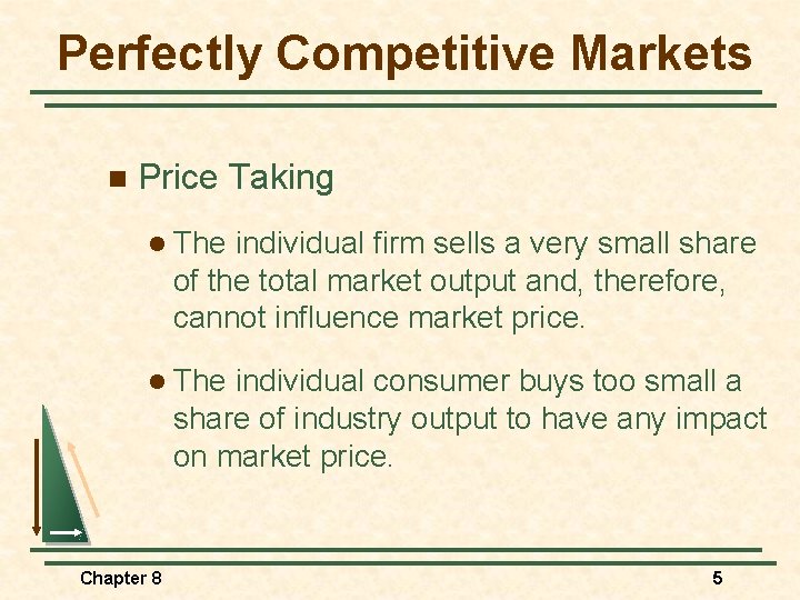 Perfectly Competitive Markets n Price Taking l The individual firm sells a very small