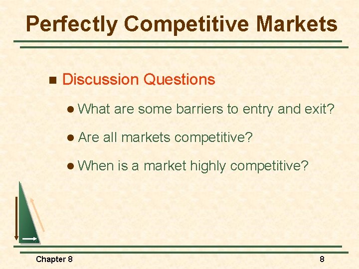 Perfectly Competitive Markets n Discussion Questions l What l Are are some barriers to