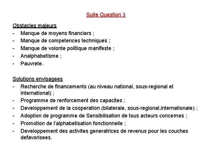 Suite Question 3 Obstacles majeurs - Manque de moyens financiers ; - Manque de