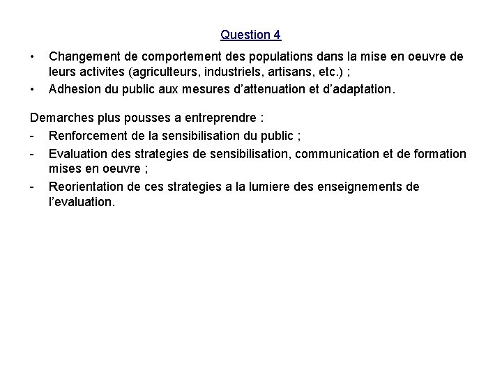 Question 4 • • Changement de comportement des populations dans la mise en oeuvre