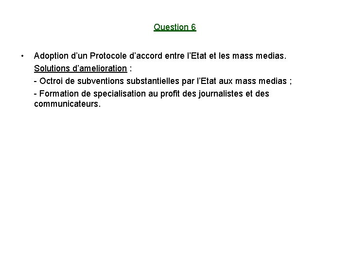 Question 6 • Adoption d’un Protocole d’accord entre l’Etat et les mass medias. Solutions