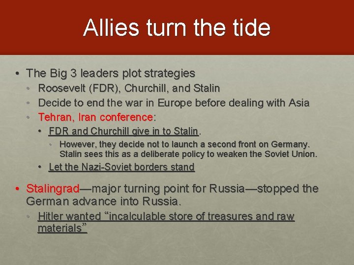 Allies turn the tide • The Big 3 leaders plot strategies • Roosevelt (FDR),