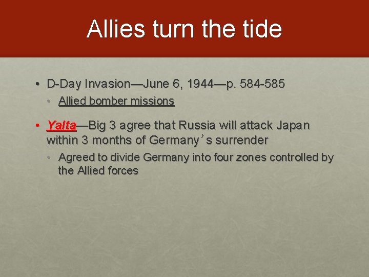 Allies turn the tide • D-Day Invasion—June 6, 1944—p. 584 -585 • Allied bomber