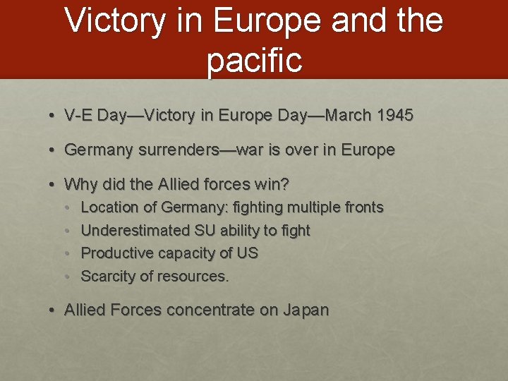 Victory in Europe and the pacific • V-E Day—Victory in Europe Day—March 1945 •
