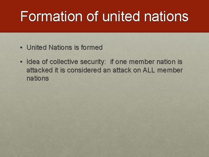Formation of united nations • United Nations is formed • Idea of collective security: