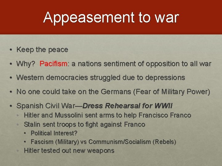 Appeasement to war • Keep the peace • Why? Pacifism: a nations sentiment of