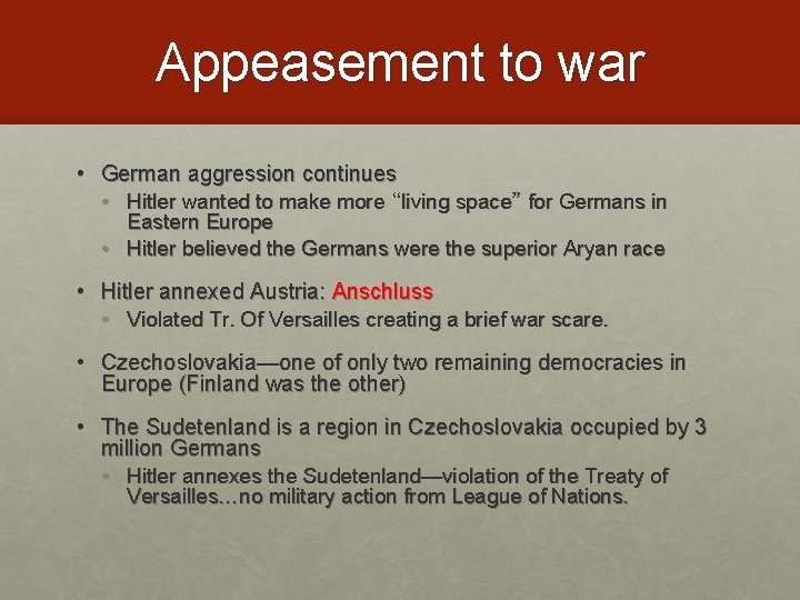 Appeasement to war • German aggression continues • Hitler wanted to make more “living
