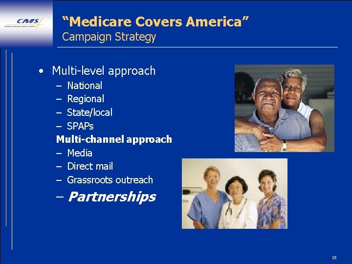 “Medicare Covers America” Campaign Strategy • Multi-level approach – National – Regional – State/local