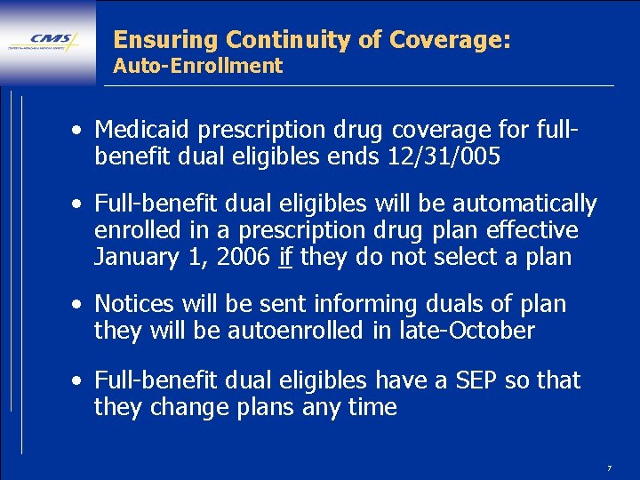 Ensuring Continuity of Coverage: Auto-Enrollment • Medicaid prescription drug coverage for fullbenefit dual eligibles